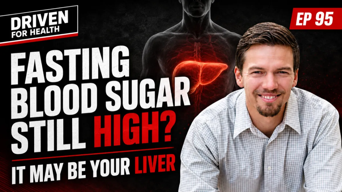 Driven For Health Episode 95 cover with Coach Brian Parana on how the liver drives high morning blood sugar in men with type 2 diabetes.