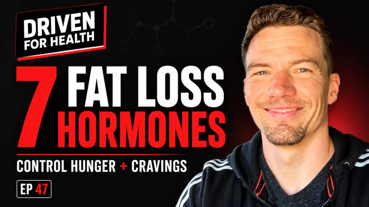 Driven For Health episode 47 thumbnail for The 7 Weight Loss Hormones For Men That Control Fat Loss, Cravings, and Hunger, Coach Brian Parana's breakdown of GLP-1, cortisol, thyroid, leptin, ghrelin, insulin, estrogen and testosterone for men over 40.