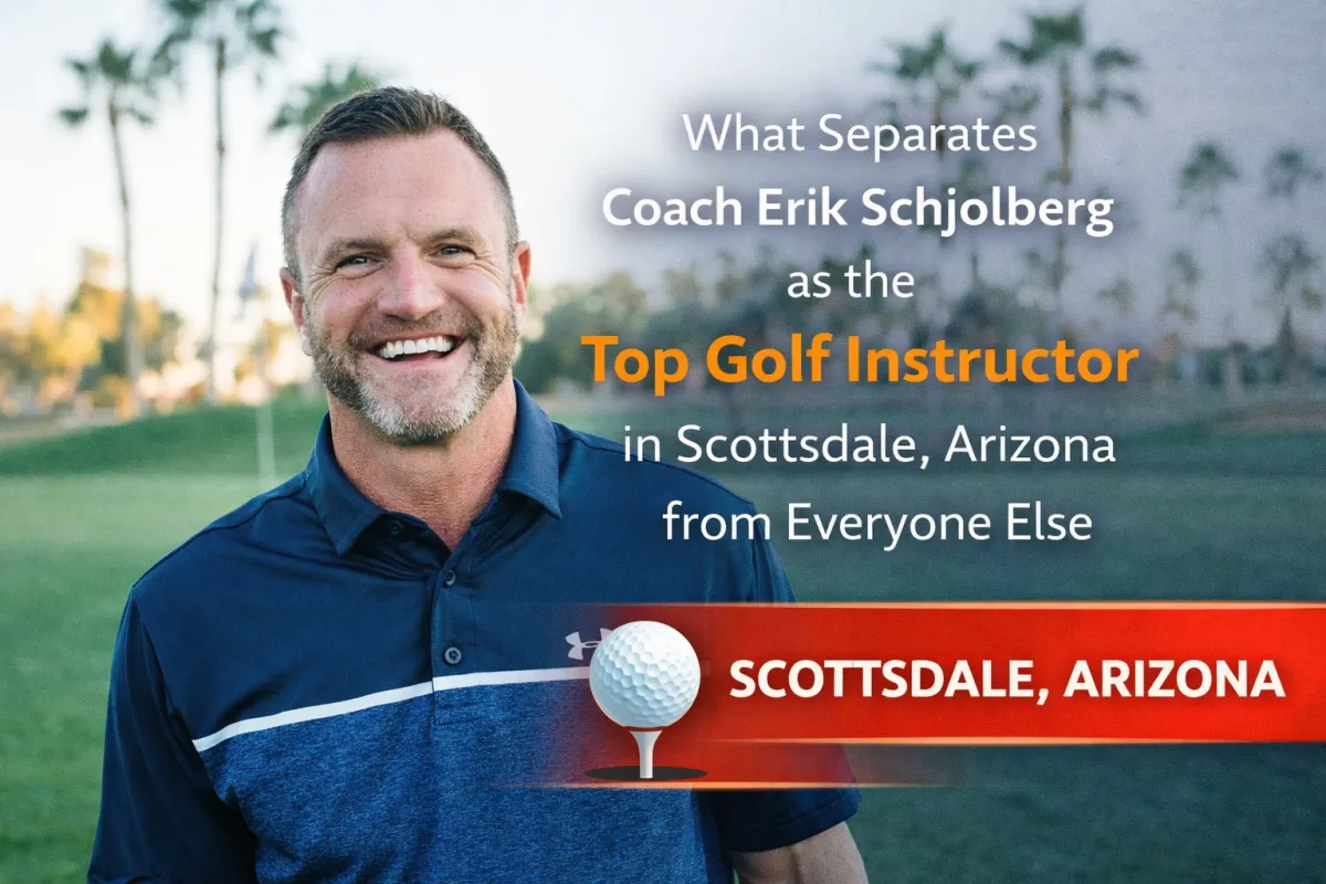 What Separates Coach Erik Schjolberg as the Top Golf Instructor in Scottsdale