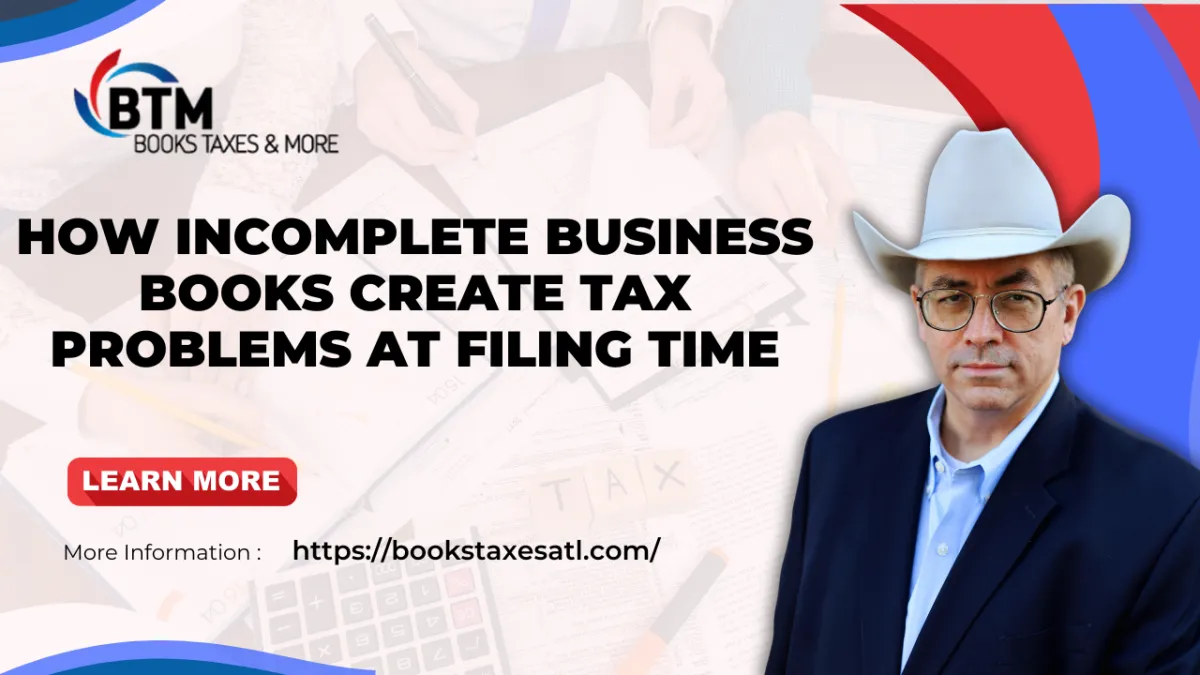 How Incomplete Business Books Create Tax Problems at Filing Time