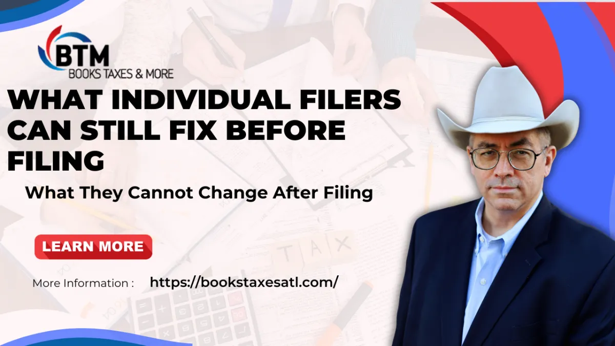 What Individual Filers Can Still Fix Before Filing and What They Cannot Change After Filing