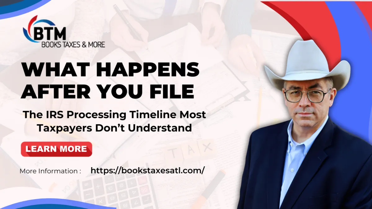 What Happens After You File: The IRS Processing Timeline Most Taxpayers Don’t Understand