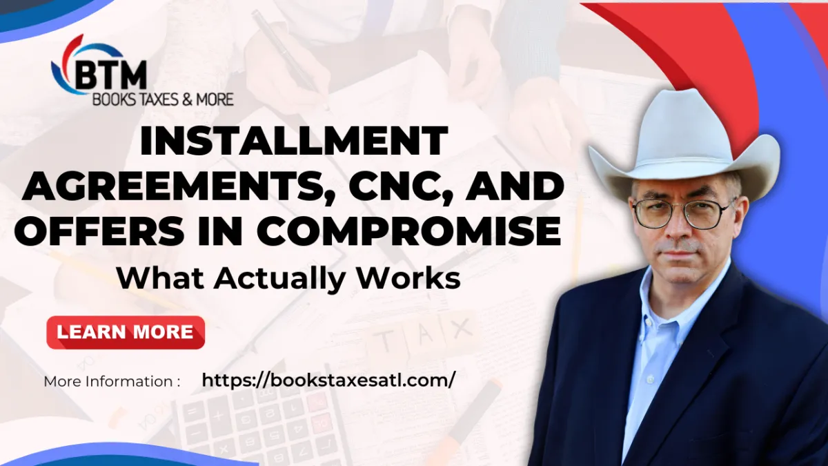 Installment Agreements, CNC, and Offers in Compromise: What Actually Works