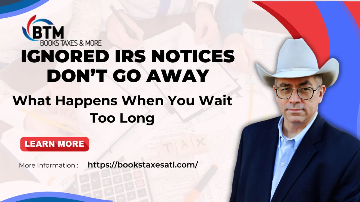 Ignored IRS Notices Don’t Go Away: What Happens When You Wait Too Long