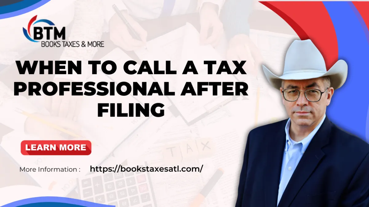 When to Call a Tax Professional After Filing