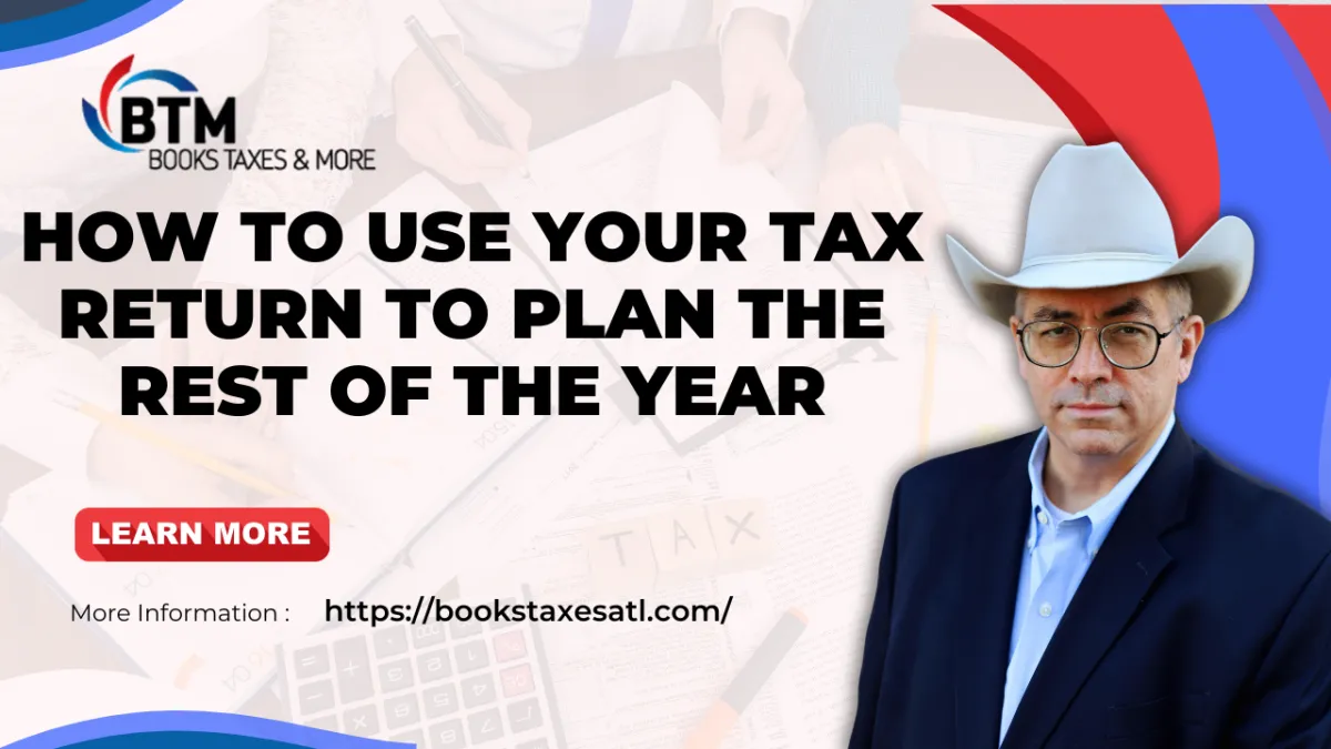 How to Use Your Tax Return to Plan the Rest of the Year