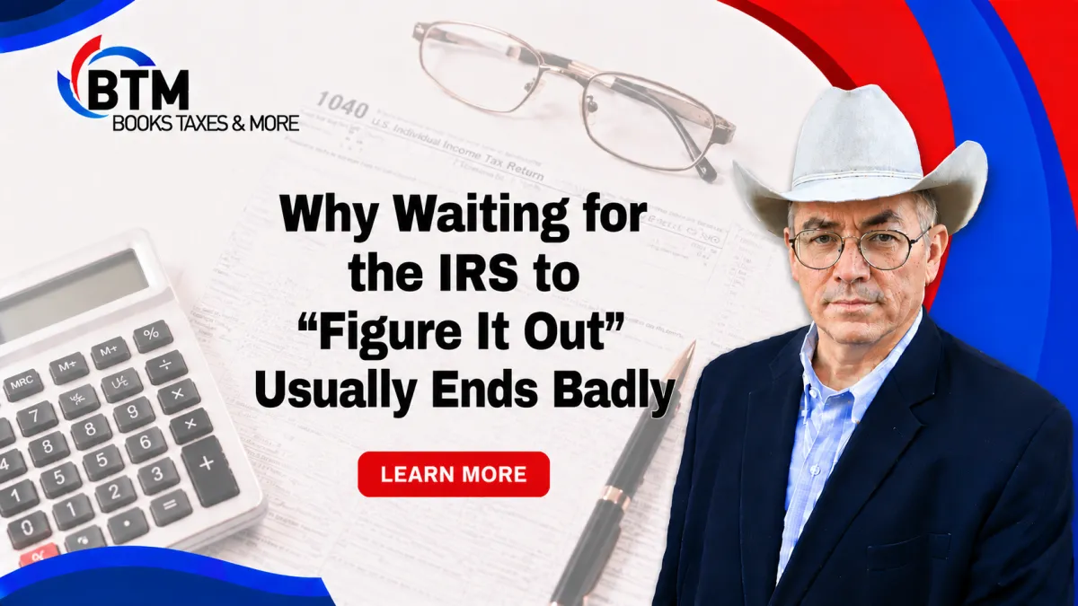 Why Waiting for the IRS to “Figure It Out” Usually Ends Badly