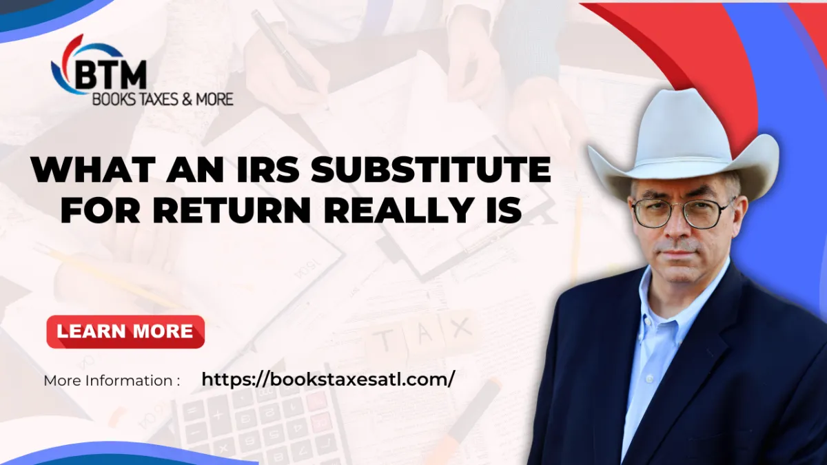 What an IRS Substitute for Return Really Is