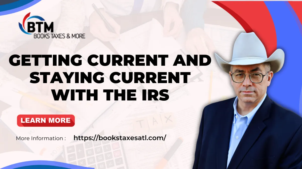 Get Current and Stay Current With the IRS