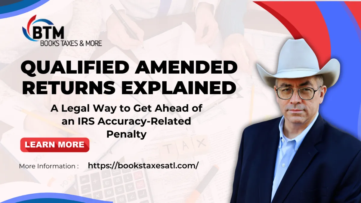 Qualified Amended Returns Explained: A Legal Way to Get Ahead of an IRS Accuracy-Related Penalty