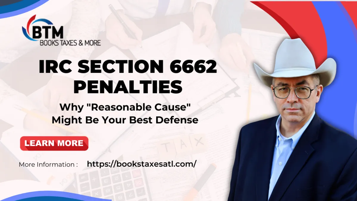 IRC Section 6662 Penalties: Why Reasonable Cause Might Be Your Best Defense
