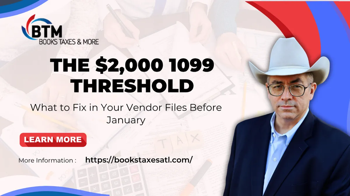 The $2,000 1099 Threshold: What to Fix in Your Vendor Files Before January