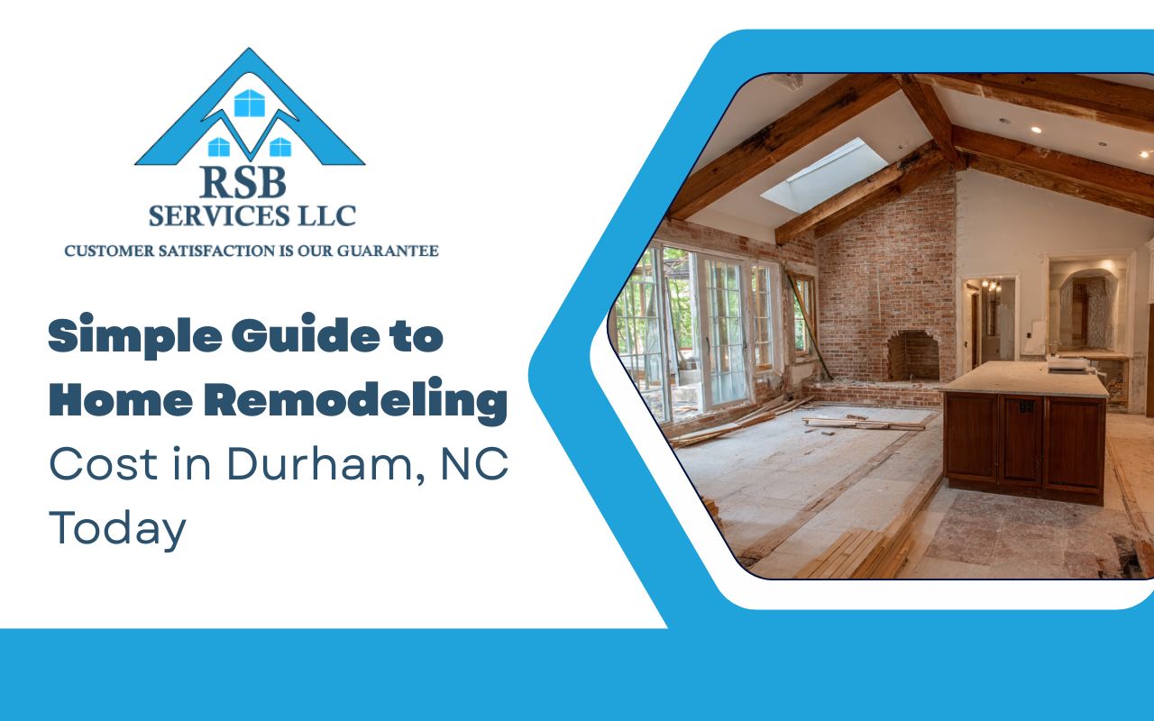 Simple Guide to Home Remodeling Cost in Durham, NC Today