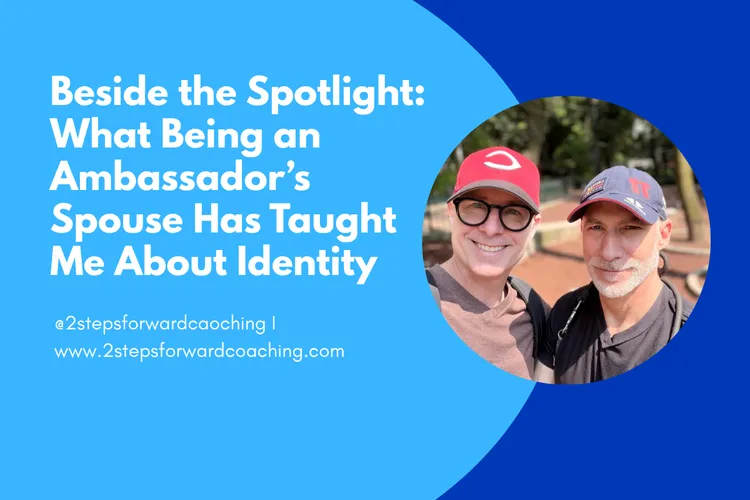  Beside the Spotlight: What Being an Ambassador’s Spouse Has Taught Me About Identity