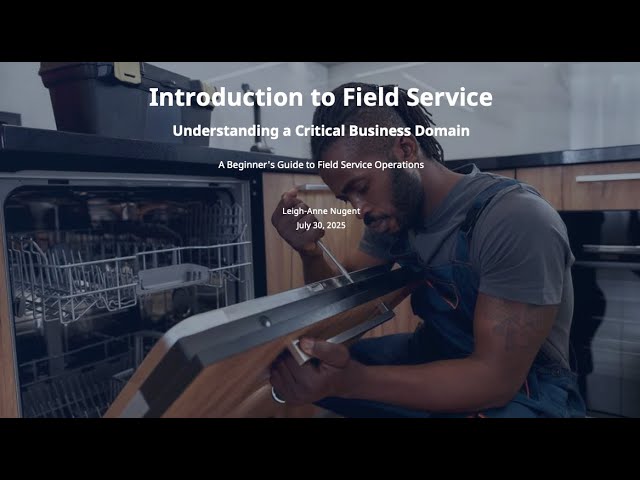What Field Service Really Is, and Why It’s More Complex Than People Think