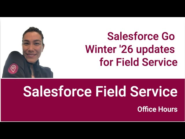 Leigh-Anne Nugent reviewing Salesforce Go for Field Service, including setup acceleration, mobile features, preventative maintenance gaps, and calendar sync considerations.