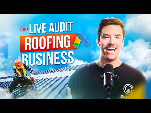 Live Google Ads Audit - Roofing Business