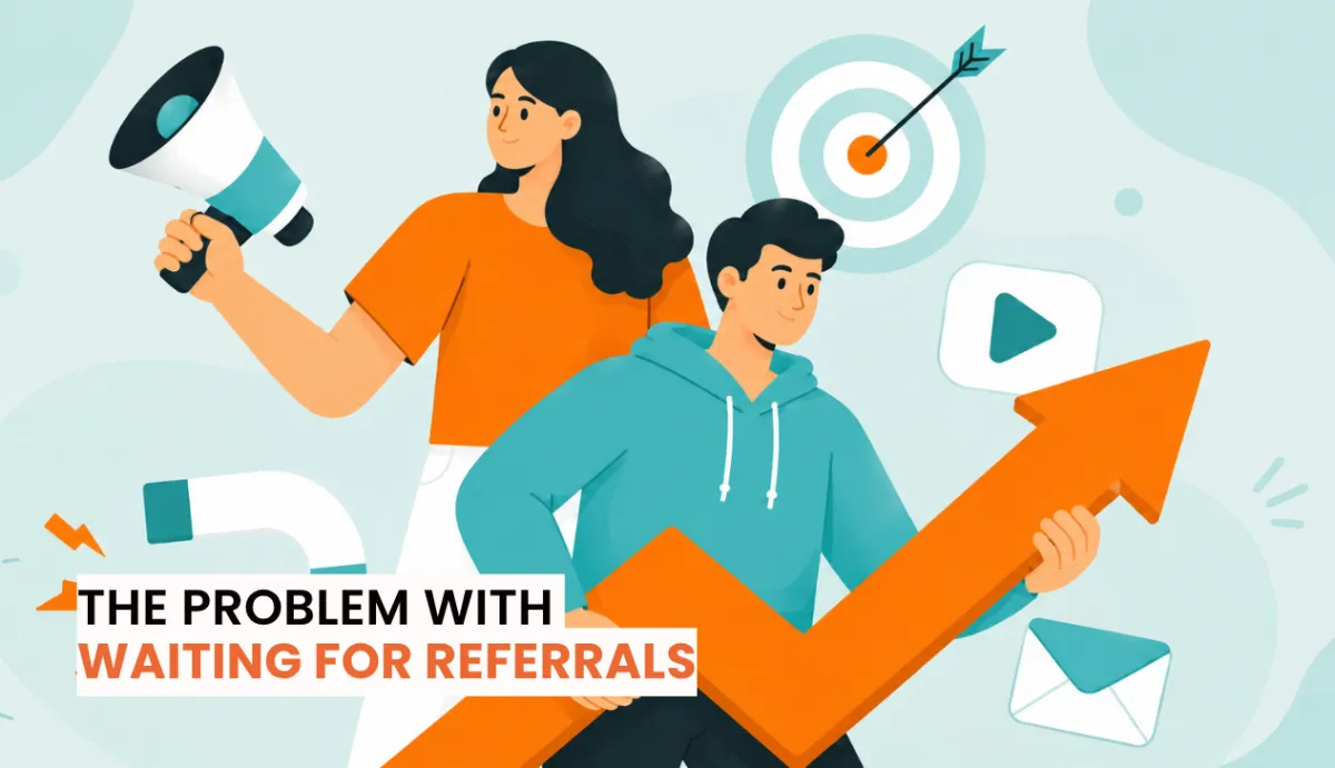 The Problem with Waiting for Referrals