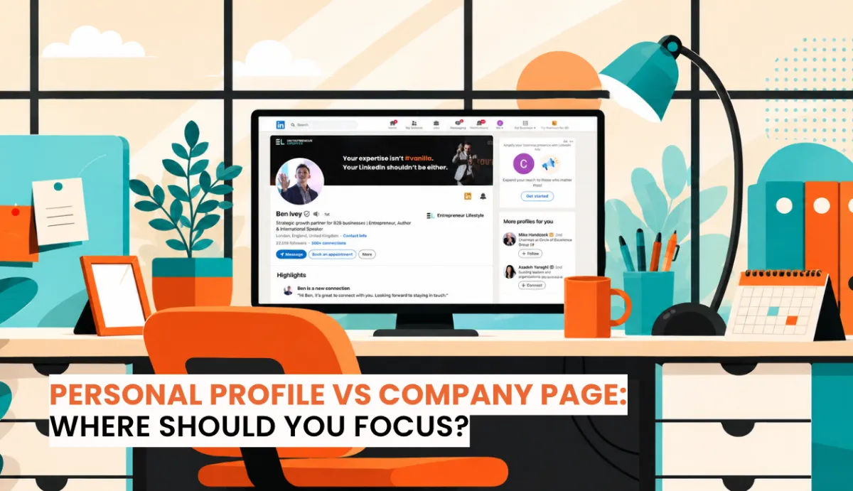 Personal Profile vs Company Page: Where should you focus?