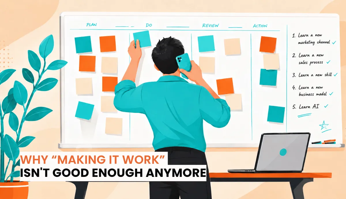 Why “Making It Work” Isn't Good Enough Anymore