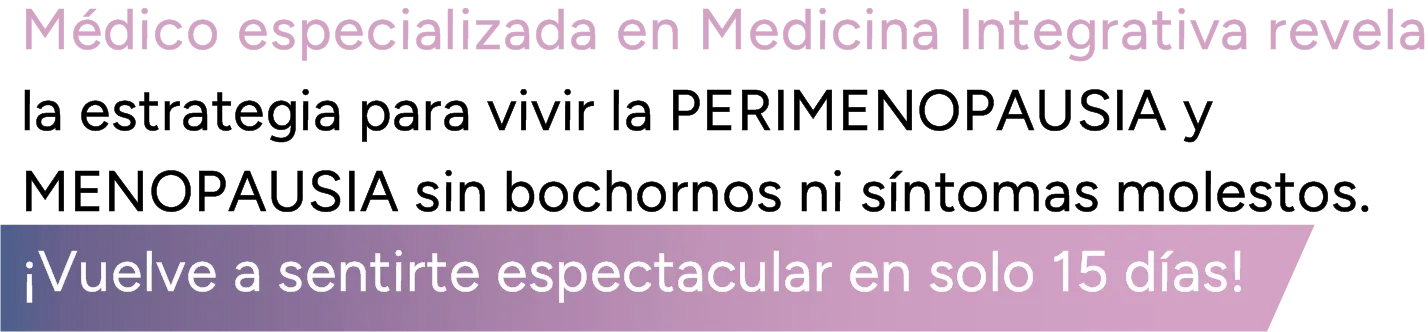 Médico especializada en Medicina Integrativa revela la estrategia para vivir la perimenopausia y menopausia sin bochornos ni sintomas molestos