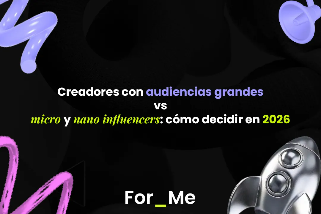 Creadores con audiencias grandes vs micro y nano influencers: cómo decidir en 2026