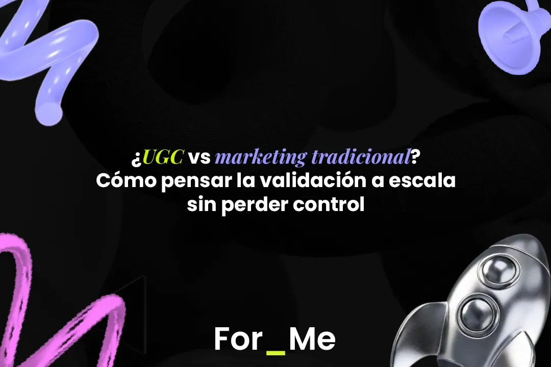¿UGC vs marketing tradicional? Cómo pensar la validación a escala sin perder control
