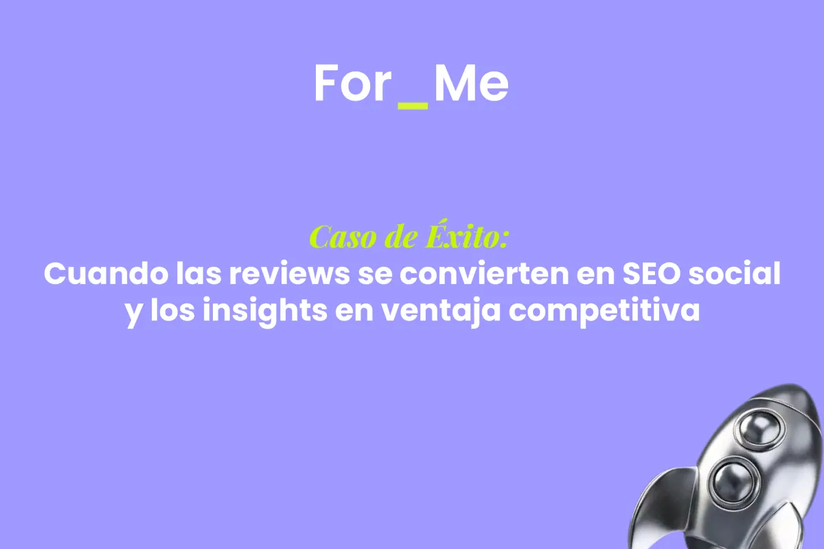 Caso de Éxito: Cuando las reviews se convierten en SEO social y los insights en ventaja competitiva