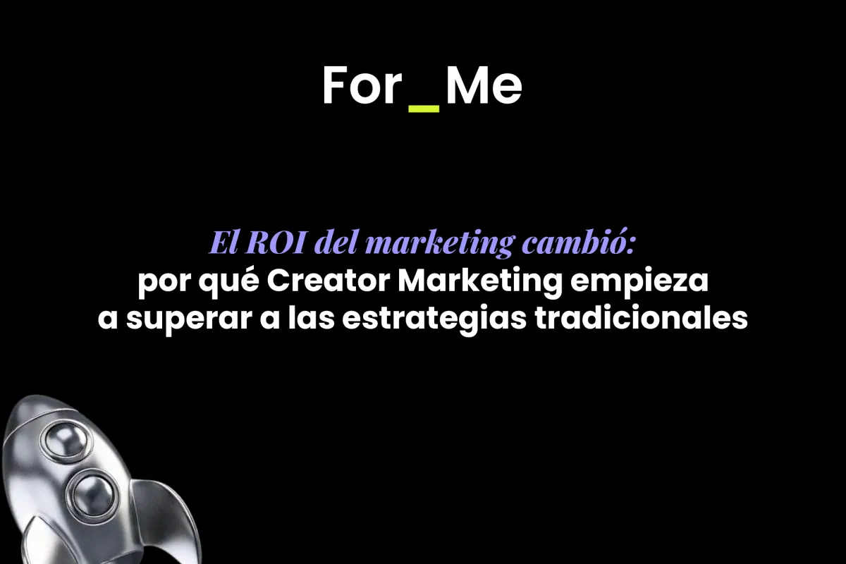 El ROI del marketing cambió: por qué Creator Marketing empieza a superar a las estrategias tradicionales