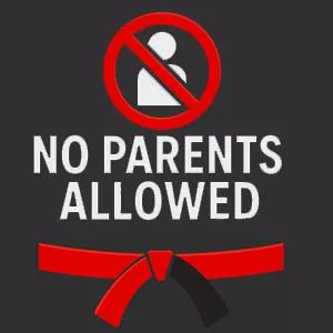 No Parents Allowed - Martial Art Systems UK