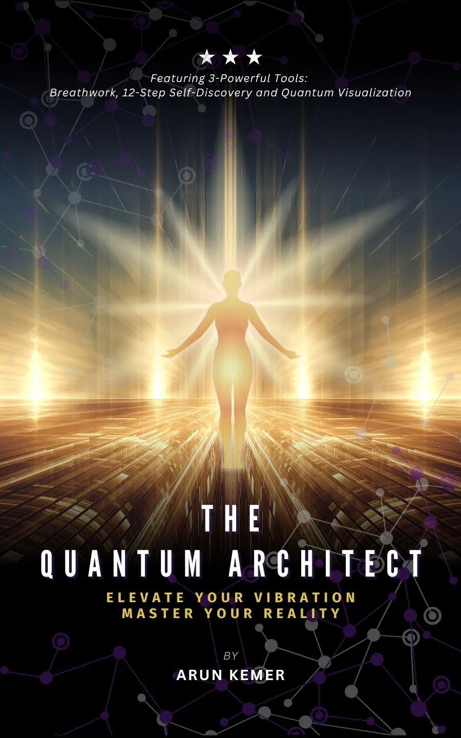 THE QUANTUM ARCHITECT: Elevate Your Vibration, Master Your Reality -eBook