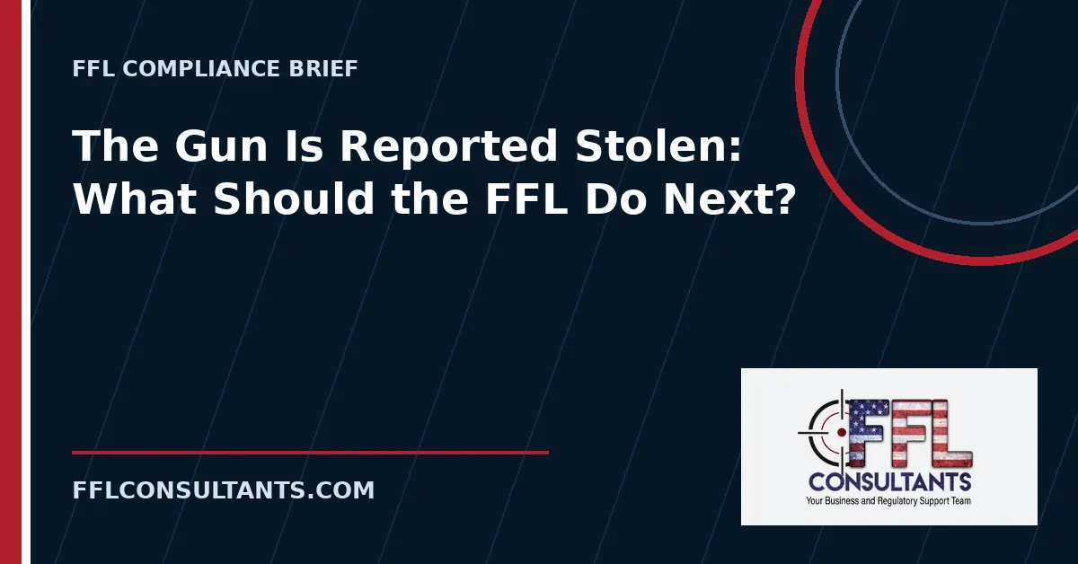 Branded FFL Consultants cover for The Gun Is Reported Stolen: What Should the FFL Do Next?