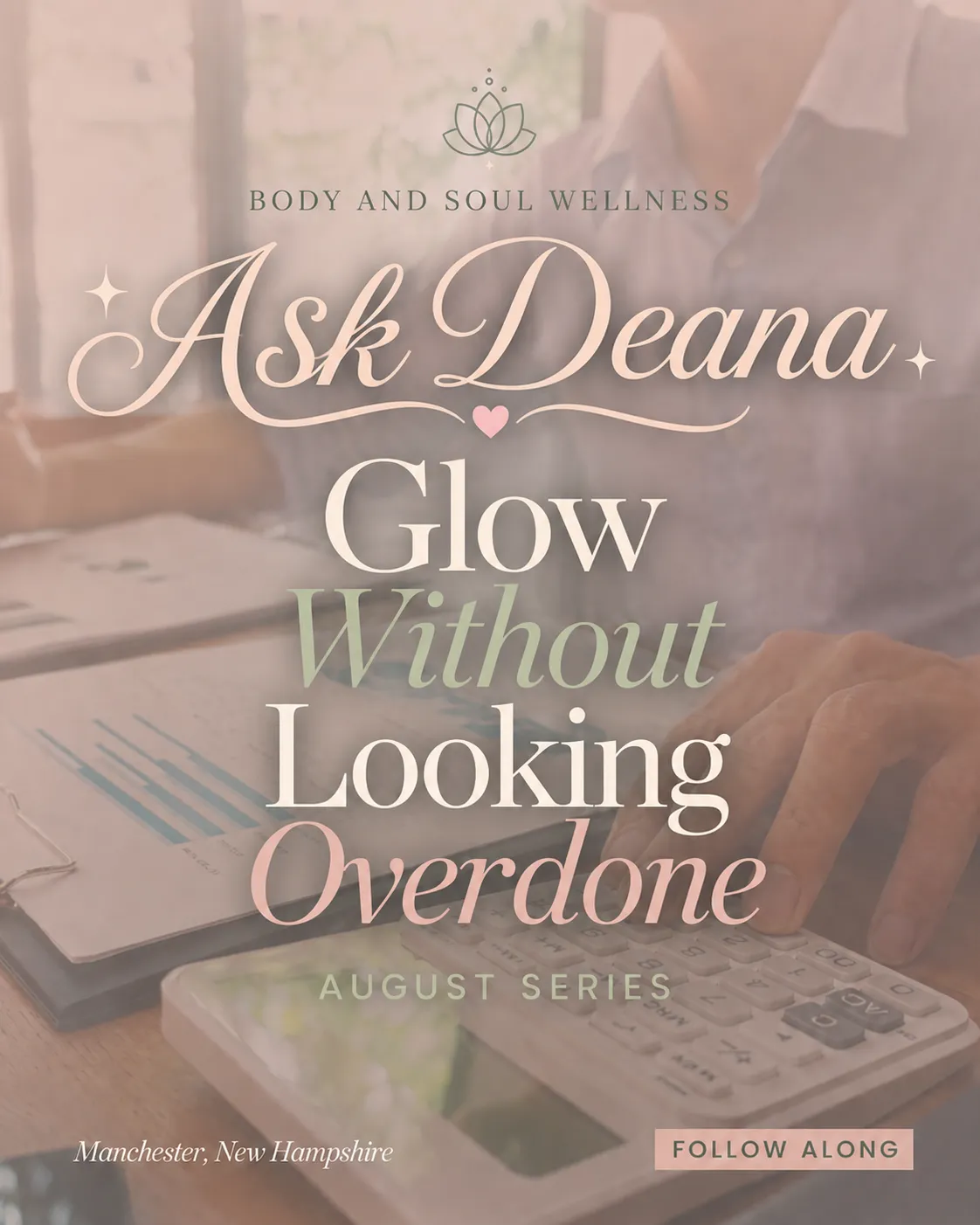 Ask Deana August skin care series from Body and Soul Wellness in Manchester, NH, featuring Glow Without Looking Overdone and post-summer skin care.