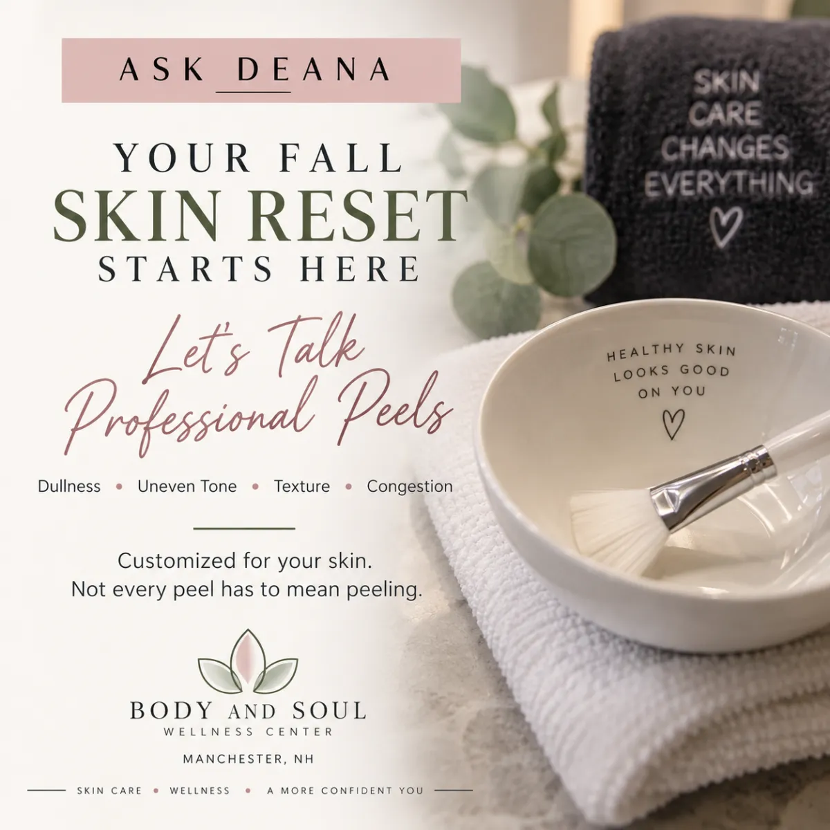 Ask Deana skin care education about customized professional chemical peels and fall skin reset treatments at Body and Soul Wellness Center in Manchester, New Hampshire.