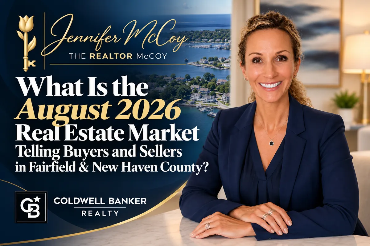 What Is the August 2026 Real Estate Market Telling Buyers and Sellers in Fairfield & New Haven County?