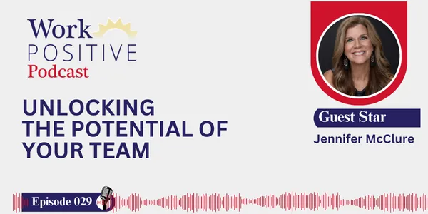 Jennifer McClure | Unlocking the Potential Of Your Team