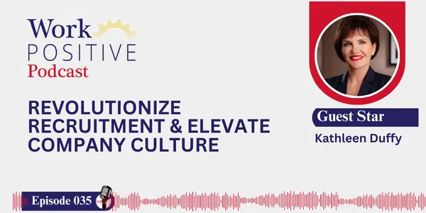 EP 035 | Revolutionize Recruitment & Elevate Company Culture | Kathleen Duffy