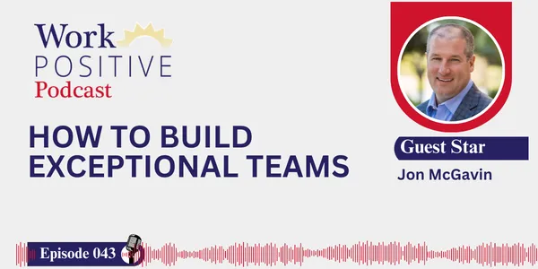 Jon McGavin | How to Build Exceptional Teams