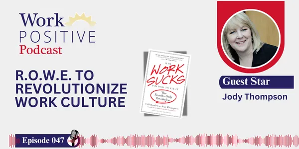 EP 047 | R.O.W.E. to Revolutionize Work Culture | Jody Thompson