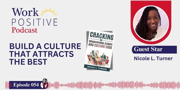 EP 054 | Build a Culture that Attracts the Best | Nicole L. Turner