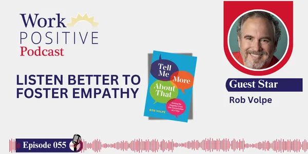 EP 055 | Listen Better to Foster Empathy | Rob Volpe
