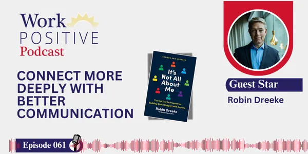 EP 061 | Connect More Deeply with Better Communication | Robin Dreeke
