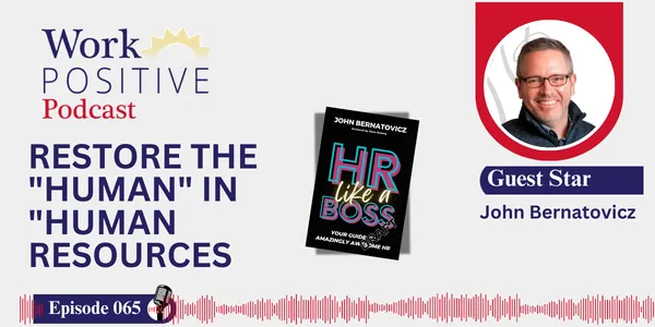 EP 065 | Restore the "Human" in "Human Resources | John Bernatovicz