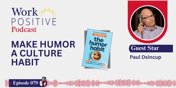 EP 079 | Make Humor a Culture Habit  | Paul Osincup
