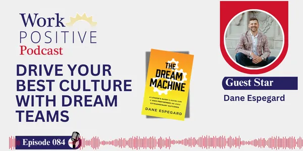 EP 084 | Drive Your Best Culture with Dream Teams | Dane Espegard