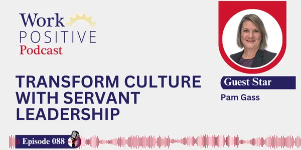 EP 088 | Transform Culture with Servant Leadership | Pam Gass