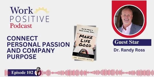 EP 102 | Connect Personal Passion and Company Purpose | Dr. Randy Ross