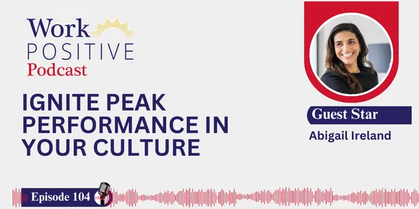 EP 104 | Ignite Peak Performance in your Culture | Abigail Ireland