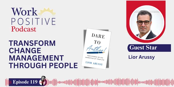 EP 119 | Transform Change Management Through People | Lior Arussy