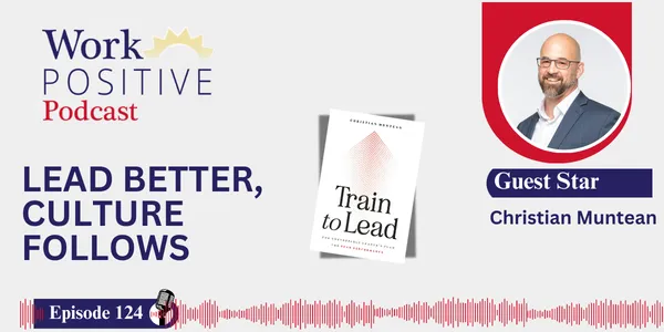 EP 124 | Lead Better, Culture Follows | Christian Muntean
